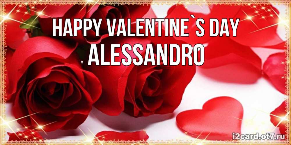 Greetings card с именем, Alessandro Happy Valentine`s Day открытки на день всех влюбленных скачать бесплатно Greetings with text for free download 